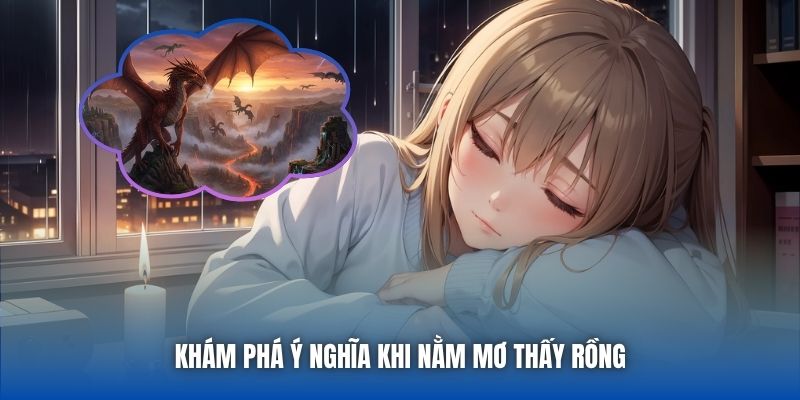 Khám phá ý nghĩa khi nằm mơ thấy rồng