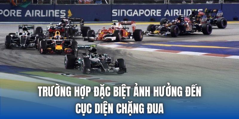 Trường hợp đặc biệt ảnh hưởng đến cục diện chặng đua